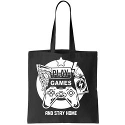 Play Games And Stay Home Tote Bag