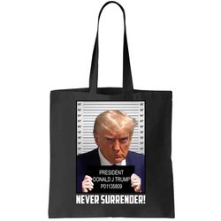 President Donald J Trump Mugshot Never Surrender Tote Bag