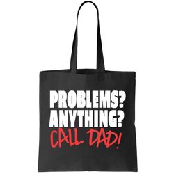Problems Anything Call Dad Tote Bag