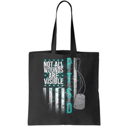 PTSD Veteran Not All Wounds Are Visible Tote Bag