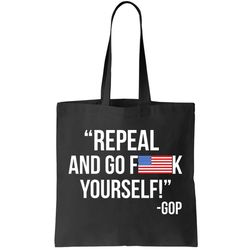 Repeal and Go F Yourself - GOP USA FLAG Tote Bag