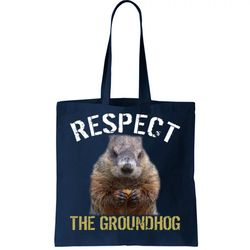 Respect The Groundhog Tote Bag