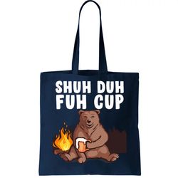 Shuh Duh Fuh Cup Bear Drinking Beer Camping Tote Bag