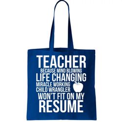 Teacher Because Life Changing Miracle Working Child Wrangler Resume Tote Bag