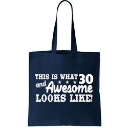 This Is What 30 And Awesome Looks Like 30th Birthday Tote Bag