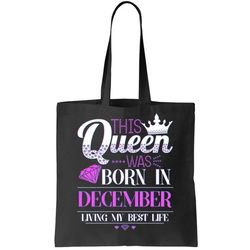 This Queen Was Born In December Living My Best Life Tote Bag