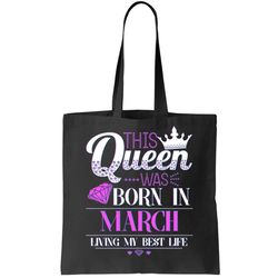 This Queen Was Born In March Living My Best Life Tote Bag