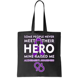 Alzheimers Some People Never Meet Their Hero Mine Raised Me Tote Bag