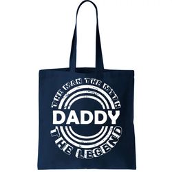 Daddy The Man The Myth The Legend Tote Bag