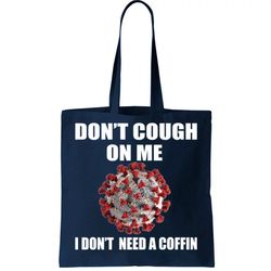 Dont Cough On Me I Dont Need A Coffin Tote Bag