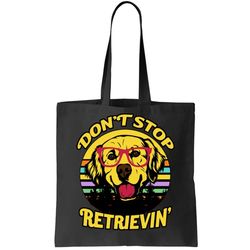Dont Stop Retrievin Tote Bag