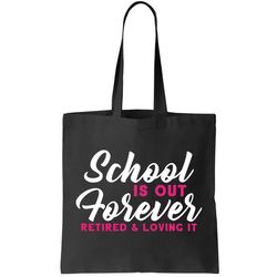 School Is Out Forever Retired Tote Bag