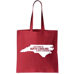 The Future Of North Carolina Is Is My Classroom Tote Bag