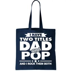 I Have Two Titles Dad And Pop Tote Bag