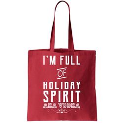 Im Full Of Holiday Spirit AKA Vodka Tote Bag