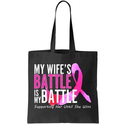 My Wifes Battle Is My Battle Breast Cancer Tote Bag