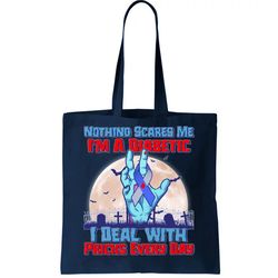 Nothing Scares Me Im A Diabetic I Deal With Pricks Every Day Tote Bag
