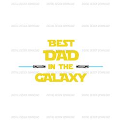 The Best Dad In The Galaxy SVG, Star Wars Jedi SVG, Dad SVG, Star Wars Movie SVG, Star Wars CRICUT, Star Wars Design, Si