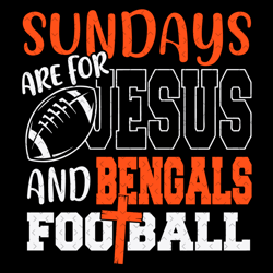 Sundays Are For Jesus And Bengals Football S, Nfl svg, Football svg file, Football logo,Nfl fabric, Nfl football