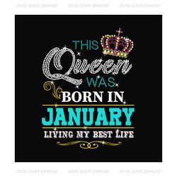 Birthday This Queen Was Born In January Svg