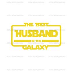 The Best Husband In The Galaxy SVG, Best Husband SVG, Star Wars Movie SVG, Star Wars CRICUT, Star Wars Design, Silhouett
