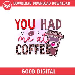 You Had Me At Coffee PNG