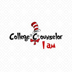 College Counselor I Am Svg, Dr Seuss Svg, College Counselor Svg, Cat In The Hat Svg, Dr Seuss Gifts, Dr Seuss Shirt, Thi