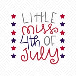 Little Miss 4th Of July Svg, Little Miss Svg, Silhouette Cameo, Cricut File, 4th of july, Gift For Family, Svg, Png, Dxf