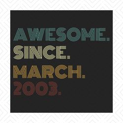 Awesome Since March 2003 Retro Vintage Birthday Svg, Birthday Svg, March 2003 Svg, March Birthday Svg, Born In 2003 Svg,