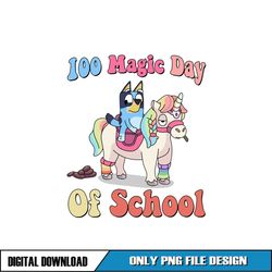 Bluey Unicorn 100 Magic Day Of School PNG