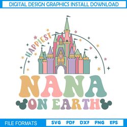 Happiest Nana On Earth Mickey Kingdom SVG