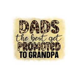 Dads The Best Get Promoted To Grandpa Leopard Png