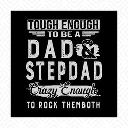 Tough enough to be a dad stepdad svg