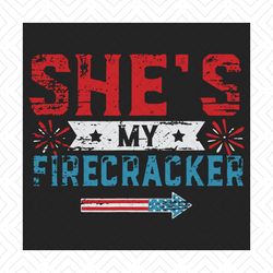Shes My Firecracker His And Hers July 4th Matching Couples Svg, Independence Svg, Firecracker Svg, Firework Svg, Funny 4
