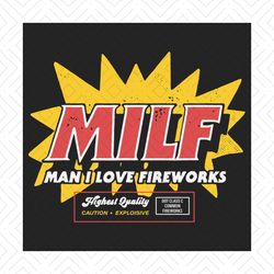 MILF Man I Love Fireworks Funny 4th Of July Svg, Independence Svg, Funny July 4th Svg, Fireworks Svg, July 4th Man Svg,