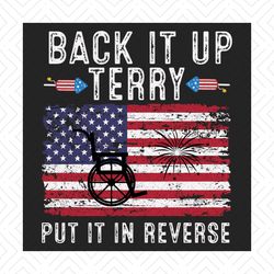 Back Up Terry Put It In Reverse Firework Funny 4th Of July Svg, Independence Svg, Back Up Terry Svg, July 4th Quote Svg,
