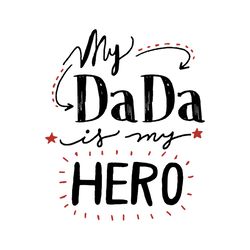 My Dada Is My Hero Svg, Fathers Day Svg, Dada Svg, Dad Svg, Hero Dad Svg, Super Dad Svg, Daughter Svg, Son Svg, Hero Svg