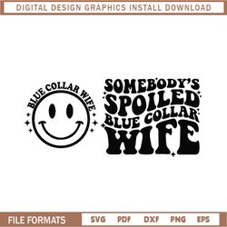 Somebody's Spoiled Blue Collar Wife SVG, Blue Collar Wife Svg, Mom Svg, Mama Svg, Funny Mom Svg, Women TShirt Svg, Wavy