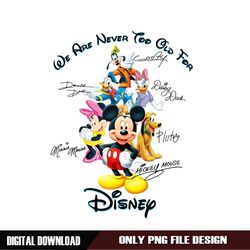 We Are Never Too Old For Disney Mickey Friends PNG