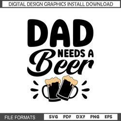 Dad Needs A Beer Cheer Svg Fathers Day Design