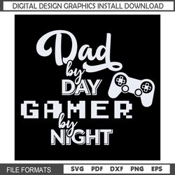 Dad By Day Gamer By Night Love Game Svg