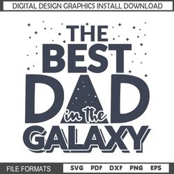 The Best Dad In The Galaxy Svg