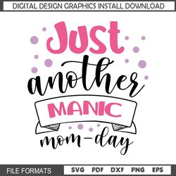 Just Another Manic Mom Day SVG