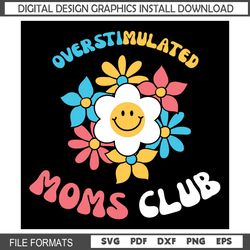 Overstimulated Mom Club Daisy Mother SVG