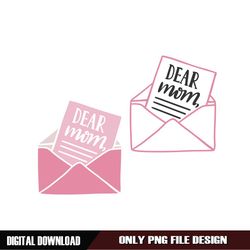 Dear Mom Mother Day Love Letter PNG