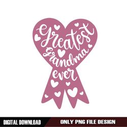 Greatest Grandma Ever Mother Day Heart Ribbon PNG