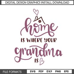 Home Is Where Grandma Is SVG