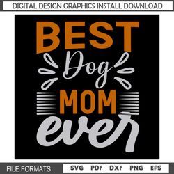 Best Dog Mom Ever Funny SVG
