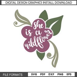 She Is A Wild Flower SVG