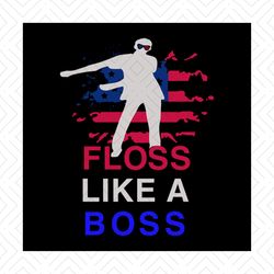 Floss like a boss, floss, like a boss, Flossing, floss, flossing svg, trump, trump svg, Png, Dxf, Eps